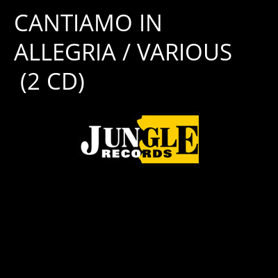 CANTIAMO IN ALLEGRIA / VARIOUS (2 CD) -
