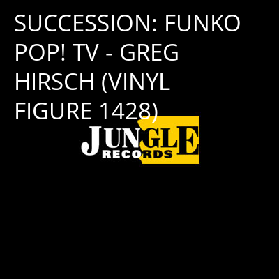 SUCCESSION: FUNKO POP! TV - GREG HIRSCH (VINYL FIGURE 1428) -