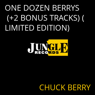 ONE DOZEN BERRYS (+2 BONUS TRACKS) (LIMITED EDITION) CHUCK BERRY
