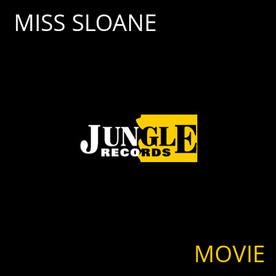 MISS SLOANE MOVIE