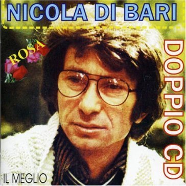 ROSA: IL MEGLIO (2 CD) NICOLA DI BARI