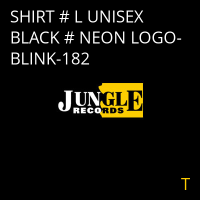 SHIRT # L UNISEX BLACK # NEON LOGO-BLINK-182 T