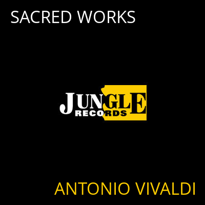 SACRED WORKS ANTONIO VIVALDI