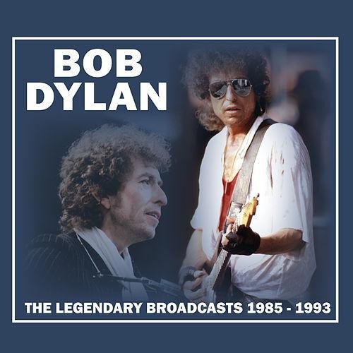 THE LEGENDARY BROADCASTS 1985-1993 BOB DYLAN