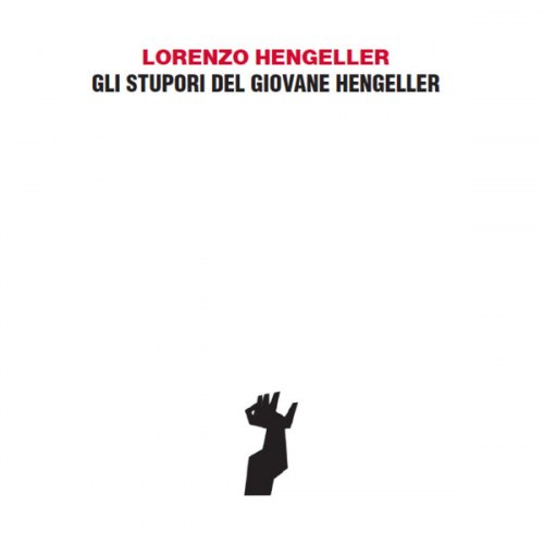 GLI STUPORI DEL GIOVANE HENGELLER LORENZO HENGELLER