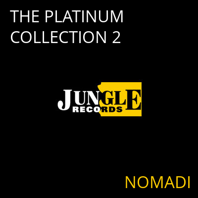 THE PLATINUM COLLECTION 2 NOMADI