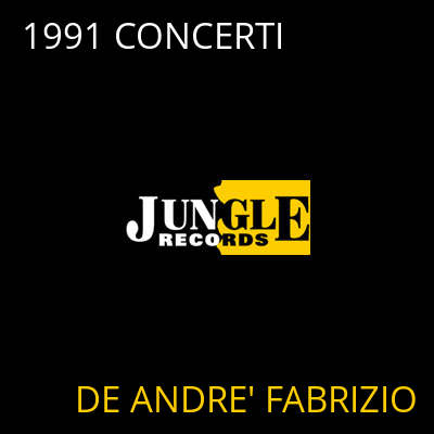 1991 CONCERTI DE ANDRE' FABRIZIO