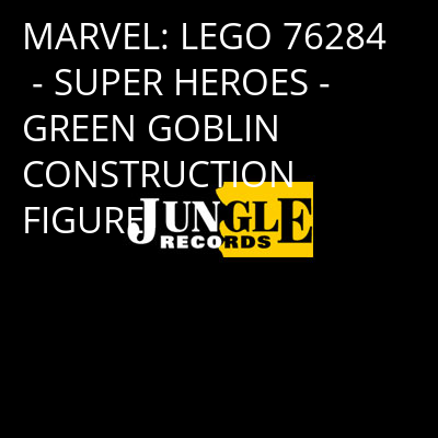 MARVEL: LEGO 76284 - SUPER HEROES - GREEN GOBLIN CONSTRUCTION FIGURE -