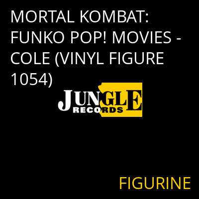 MORTAL KOMBAT: FUNKO POP! MOVIES - COLE (VINYL FIGURE 1054) FIGURINE