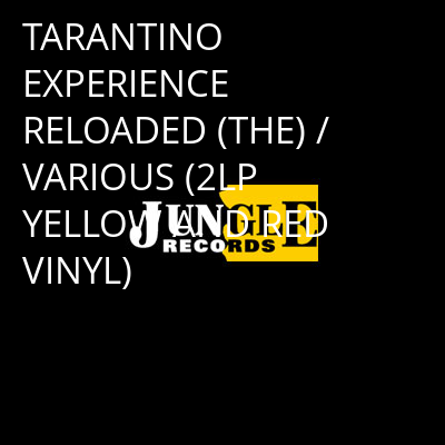 TARANTINO EXPERIENCE RELOADED (THE) / VARIOUS (2LP YELLOW AND RED VINYL) -