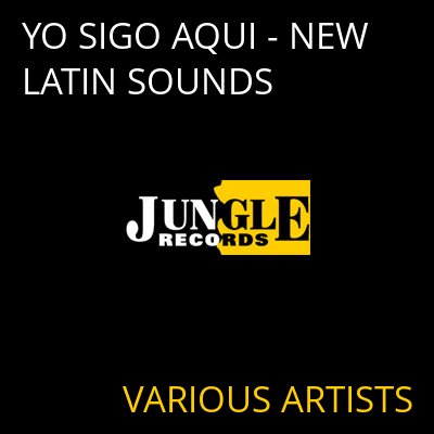 YO SIGO AQUI - NEW LATIN SOUNDS VARIOUS ARTISTS