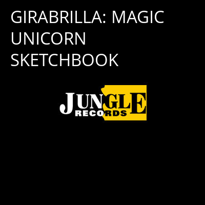 GIRABRILLA: MAGIC UNICORN SKETCHBOOK -