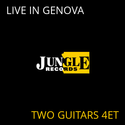 LIVE IN GENOVA TWO GUITARS 4ET