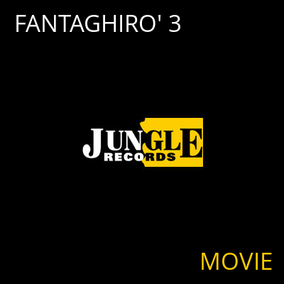FANTAGHIRO' 3 MOVIE