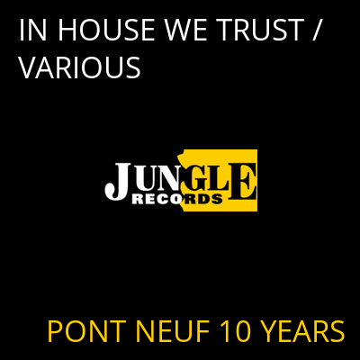 IN HOUSE WE TRUST / VARIOUS PONT NEUF 10 YEARS