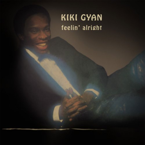 FEELIN' ALRIGHT KIKI GYAN