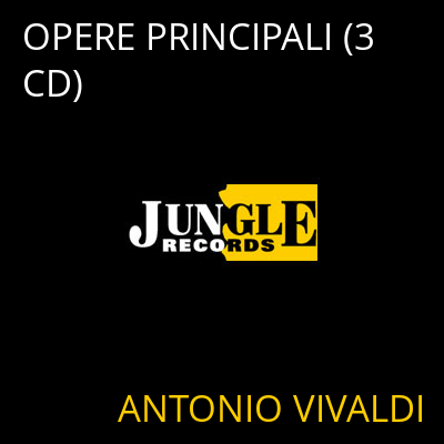OPERE PRINCIPALI (3 CD) ANTONIO VIVALDI