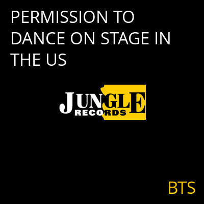 PERMISSION TO DANCE ON STAGE IN THE US BTS