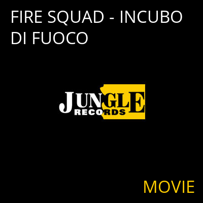 FIRE SQUAD - INCUBO DI FUOCO MOVIE