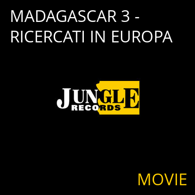 MADAGASCAR 3 - RICERCATI IN EUROPA MOVIE