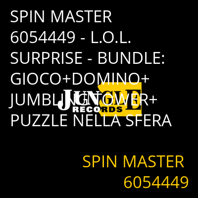 SPIN MASTER 6054449 - L.O.L. SURPRISE - BUNDLE: GIOCO+DOMINO+JUMBLING TOWER+PUZZLE NELLA SFERA SPIN MASTER 6054449