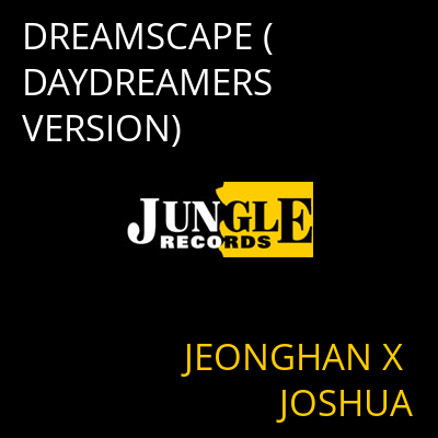 DREAMSCAPE (DAYDREAMERS VERSION) JEONGHAN X JOSHUA