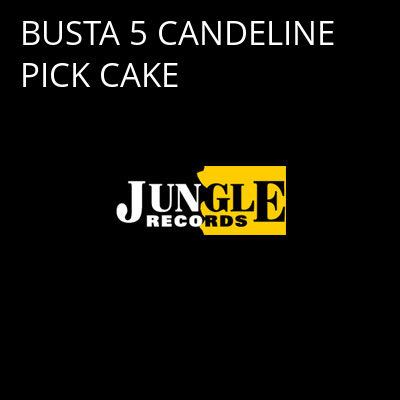 BUSTA 5 CANDELINE PICK CAKE -