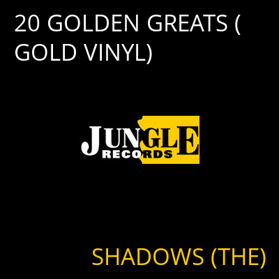 20 GOLDEN GREATS (GOLD VINYL) SHADOWS (THE)
