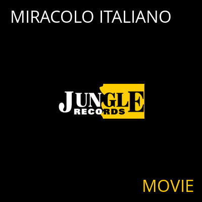 MIRACOLO ITALIANO MOVIE
