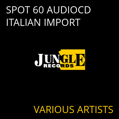 SPOT 60 AUDIOCD ITALIAN IMPORT VARIOUS ARTISTS
