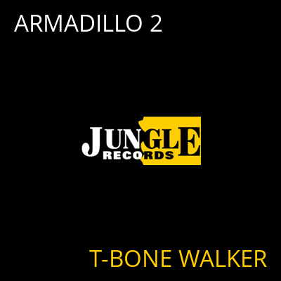 ARMADILLO 2 T-BONE WALKER