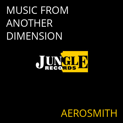MUSIC FROM ANOTHER DIMENSION AEROSMITH