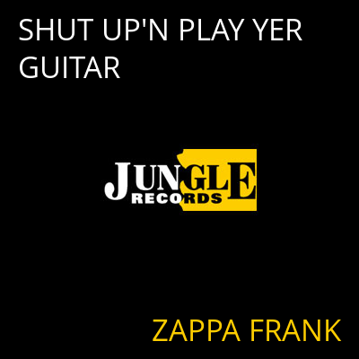 SHUT UP'N PLAY YER GUITAR ZAPPA FRANK