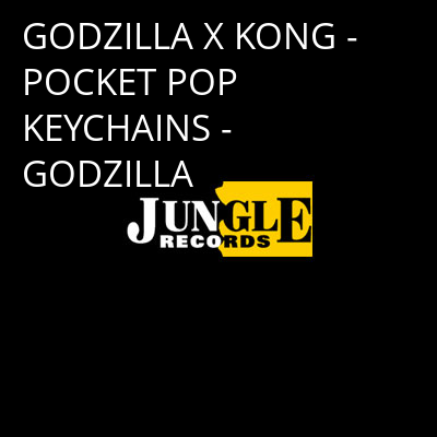 GODZILLA X KONG - POCKET POP KEYCHAINS - GODZILLA -