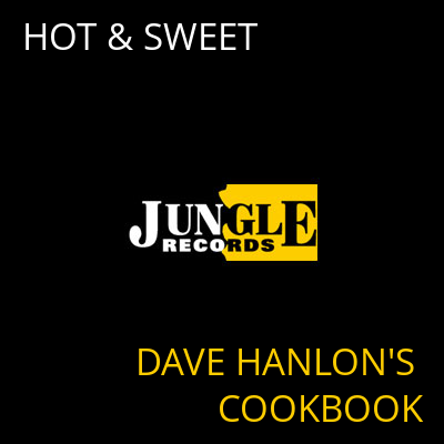HOT & SWEET DAVE HANLON'S COOKBOOK