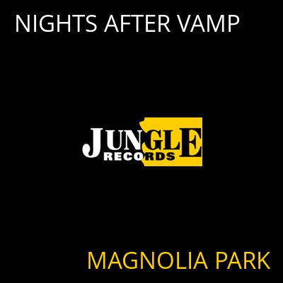 NIGHTS AFTER VAMP MAGNOLIA PARK