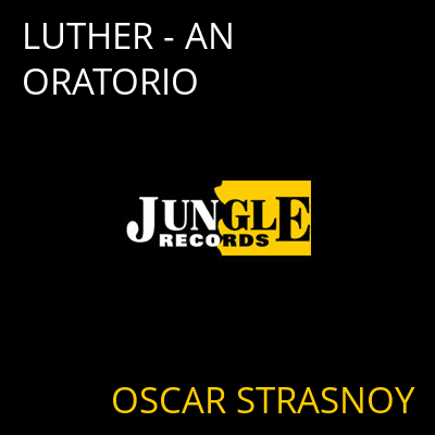 LUTHER - AN ORATORIO OSCAR STRASNOY