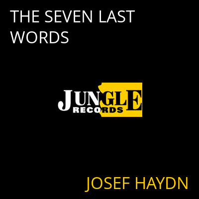 THE SEVEN LAST WORDS JOSEF HAYDN