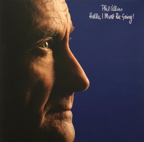 HELLO, I MUST BE GOING! PHIL COLLINS