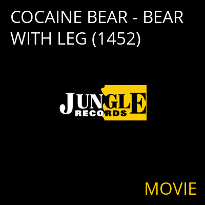 COCAINE BEAR - BEAR WITH LEG (1452) MOVIE