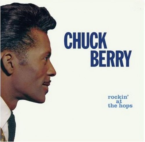 ROCKIN' AT THE HOPS CHUCK BERRY
