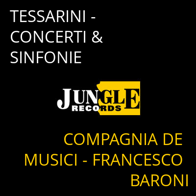 TESSARINI - CONCERTI & SINFONIE COMPAGNIA DE MUSICI - FRANCESCO BARONI