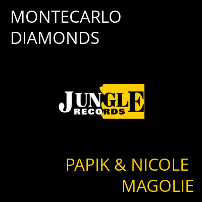 MONTECARLO DIAMONDS PAPIK & NICOLE MAGOLIE