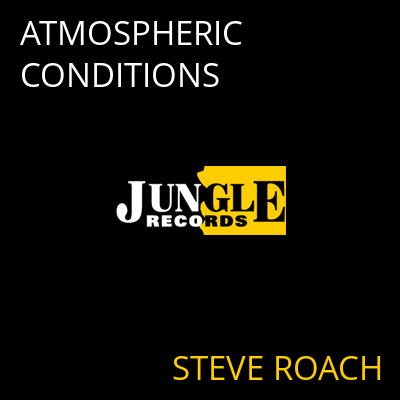 ATMOSPHERIC CONDITIONS STEVE ROACH