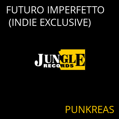 FUTURO IMPERFETTO (INDIE EXCLUSIVE) PUNKREAS