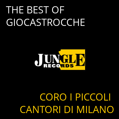 THE BEST OF GIOCASTROCCHE CORO I PICCOLI CANTORI DI MILANO