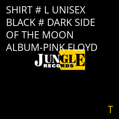 SHIRT # L UNISEX BLACK # DARK SIDE OF THE MOON ALBUM-PINK FLOYD T