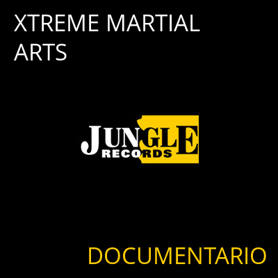 XTREME MARTIAL ARTS DOCUMENTARIO