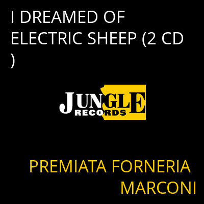 I DREAMED OF ELECTRIC SHEEP (2 CD) PREMIATA FORNERIA MARCONI