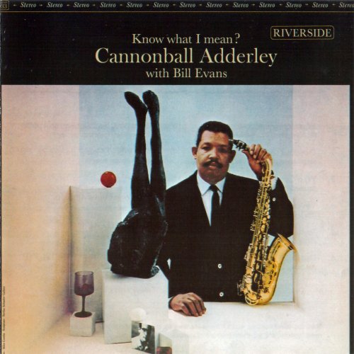 KNOW WHAT I MEAN? CANNONBALL ADDERLEY